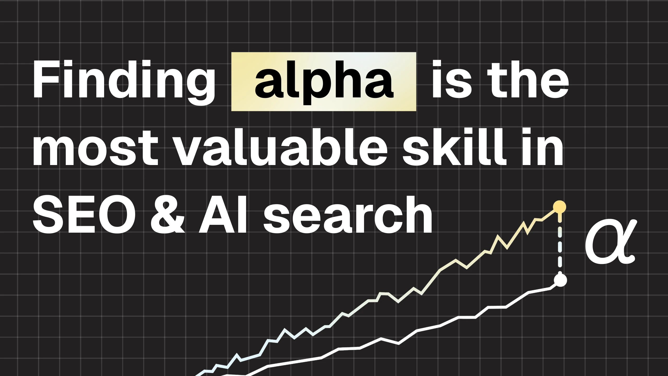 Finding alpha is the most valuable skill in SEO and AI search